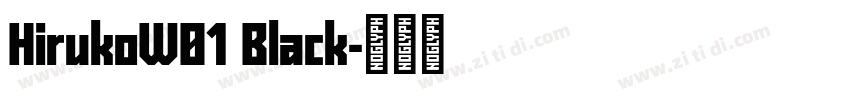 HirukoW01 Black字体转换